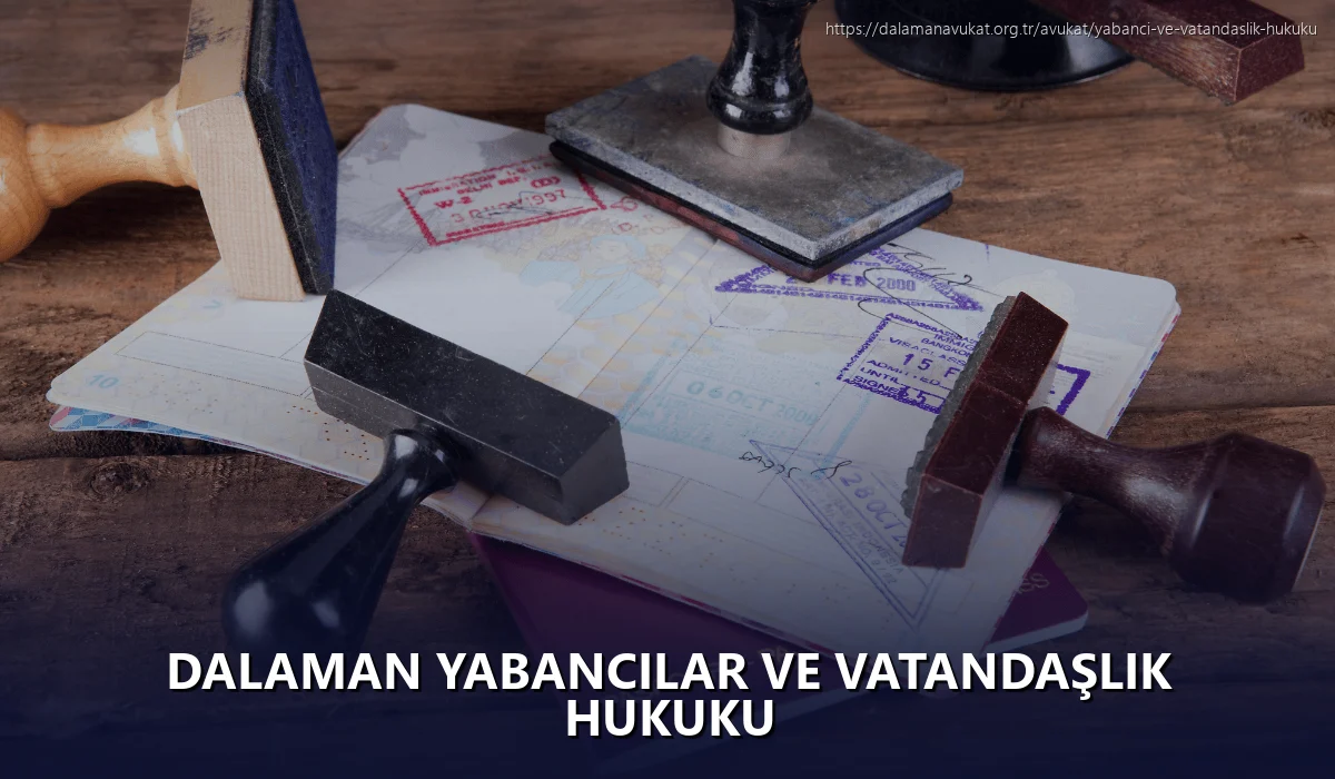 Dalaman Yabancılar ve Vatandaşlık Hukuku